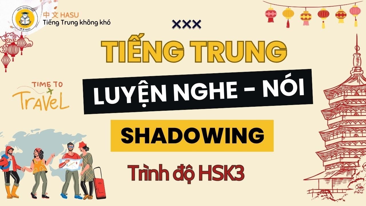 Tiếng Trung HSK3 – Học 10 Phút/Ngày, Nói Chuẩn Như Người Bản Xứ - Phần 4
