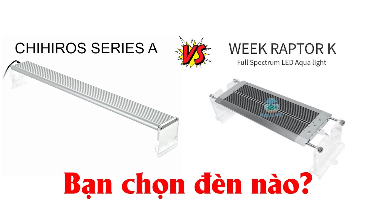 So sánh đèn Week Raptor WRGB và Chihiros Series A - Bạn chọn đèn nào?