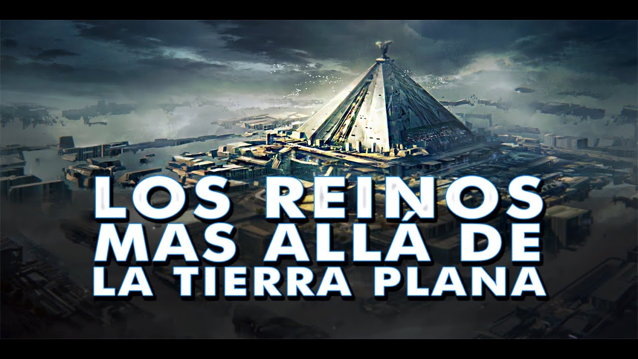LA HI&Oacute;PETISIS DE LOS REINOS MAS ALLA DE LA TIERRA PLANA