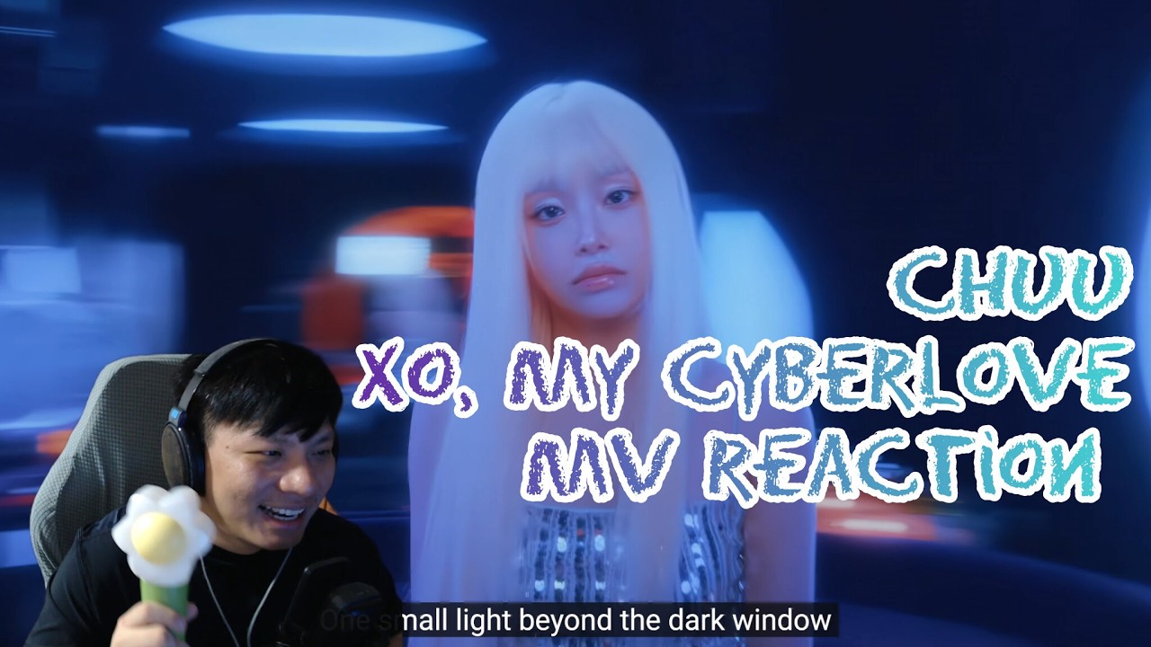 [MV Reaction] CHUU 츄 XO, My Cyberlove