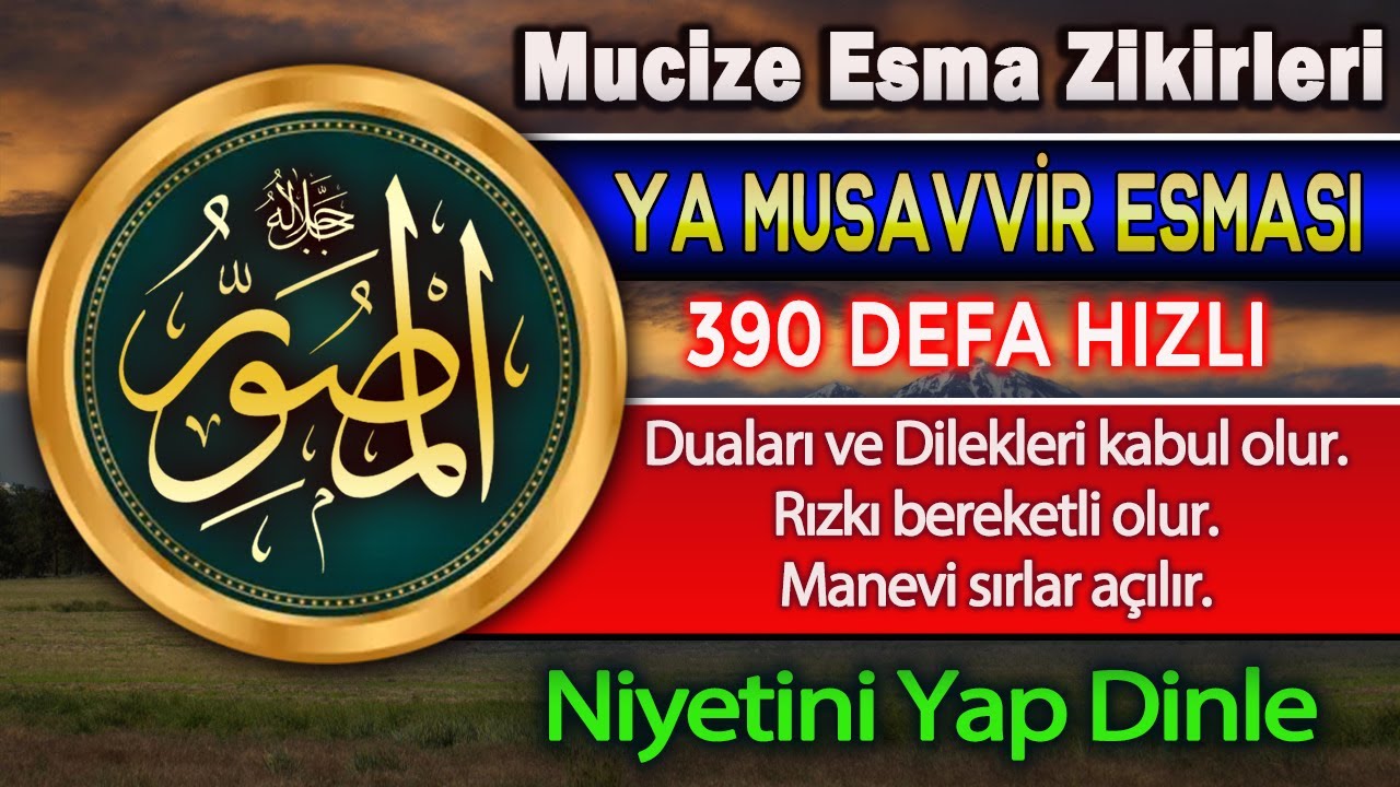 YA MUSAVVİR ESMASI ZİKRİ 390 DEFA  Kuran ve Dualar