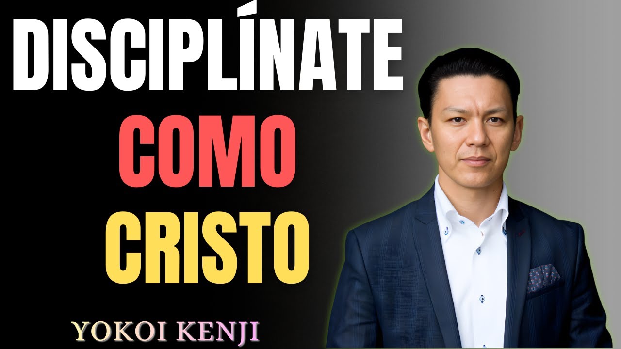 Cómo Tener la Disciplina de Cristo y Alcanzar una Vida Nueva Hoy | Yokoi Kenji Motivación Cristiana