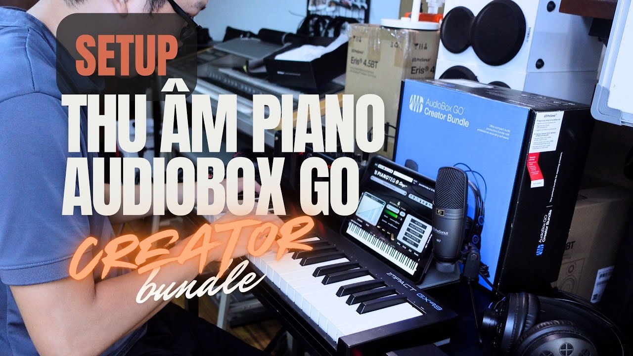 SET UP THU ÂM PIANO TẠI NHÀ VỚI PRESONUS AUDIOBOX GO CREATOR BUNDLE