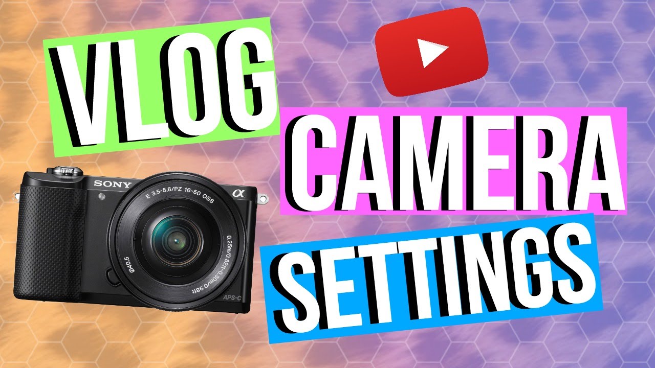 BEST Vlog Camera Settings For Sony Cameras