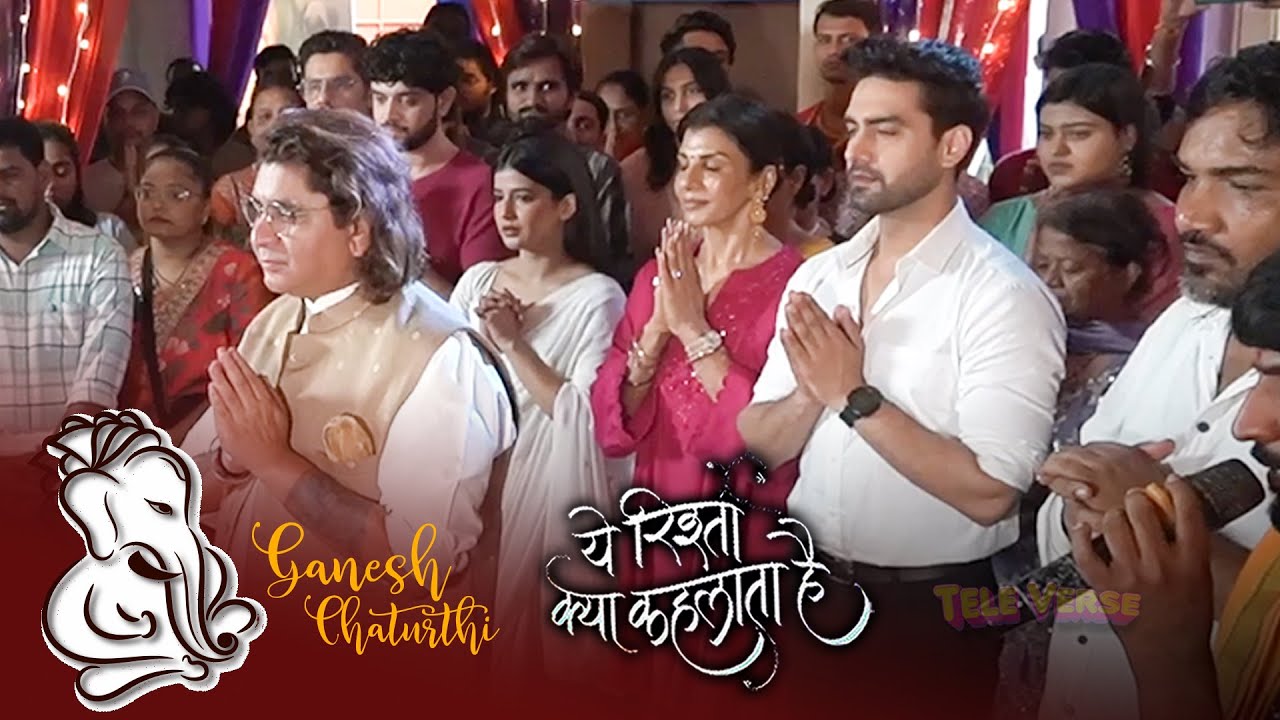  UNEDITED- Yeh Rishta Kya Kehlata Hai गणेश जी आगमन और आरती | Samridhii Shukla,Rohit Purohit andmore 