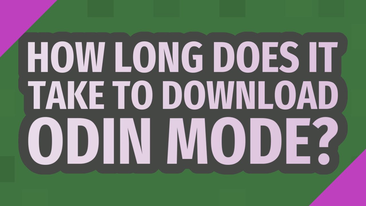 How long does it take to download Odin mode?