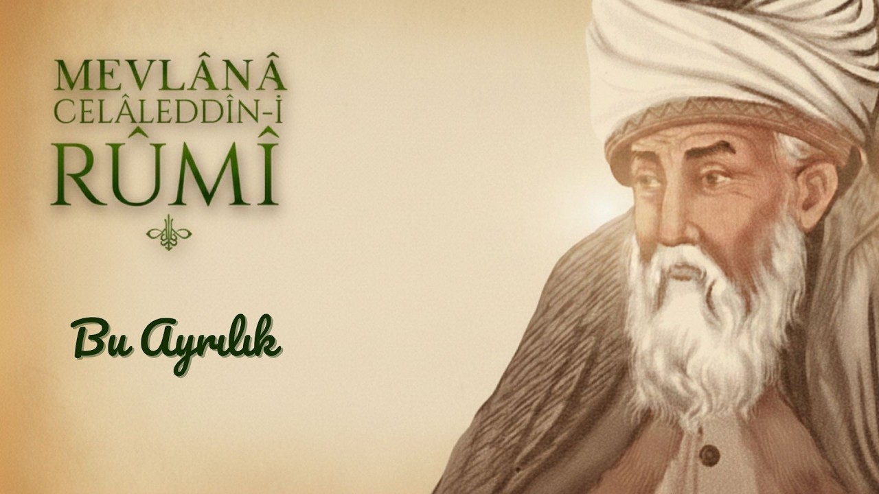 Bu Ayrılık - Mevlana Celaleddin Rumi | Dervişnağme