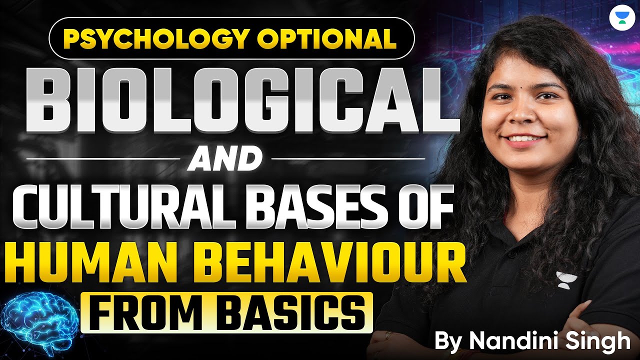 Psychology Optional: Biological & Cultural Bases of Human Behaviour | UPSC Beginners | Nandini Singh