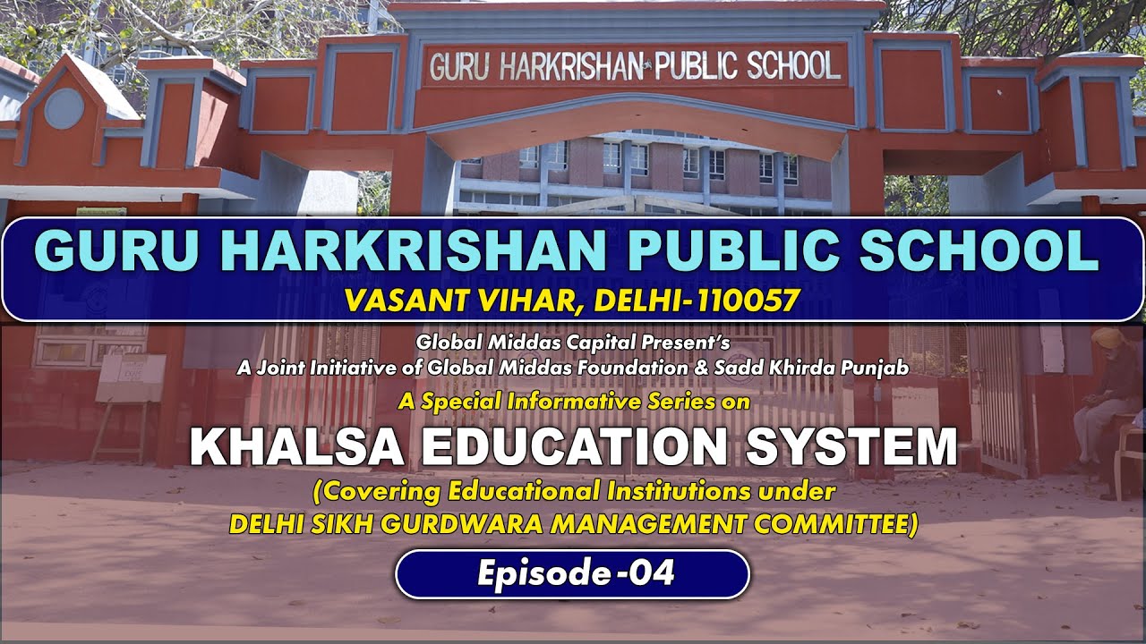 Guru Harkrishan Public School, Vasant Vihar, New Delhi-110057 | Khalsa Education System, Episode-04