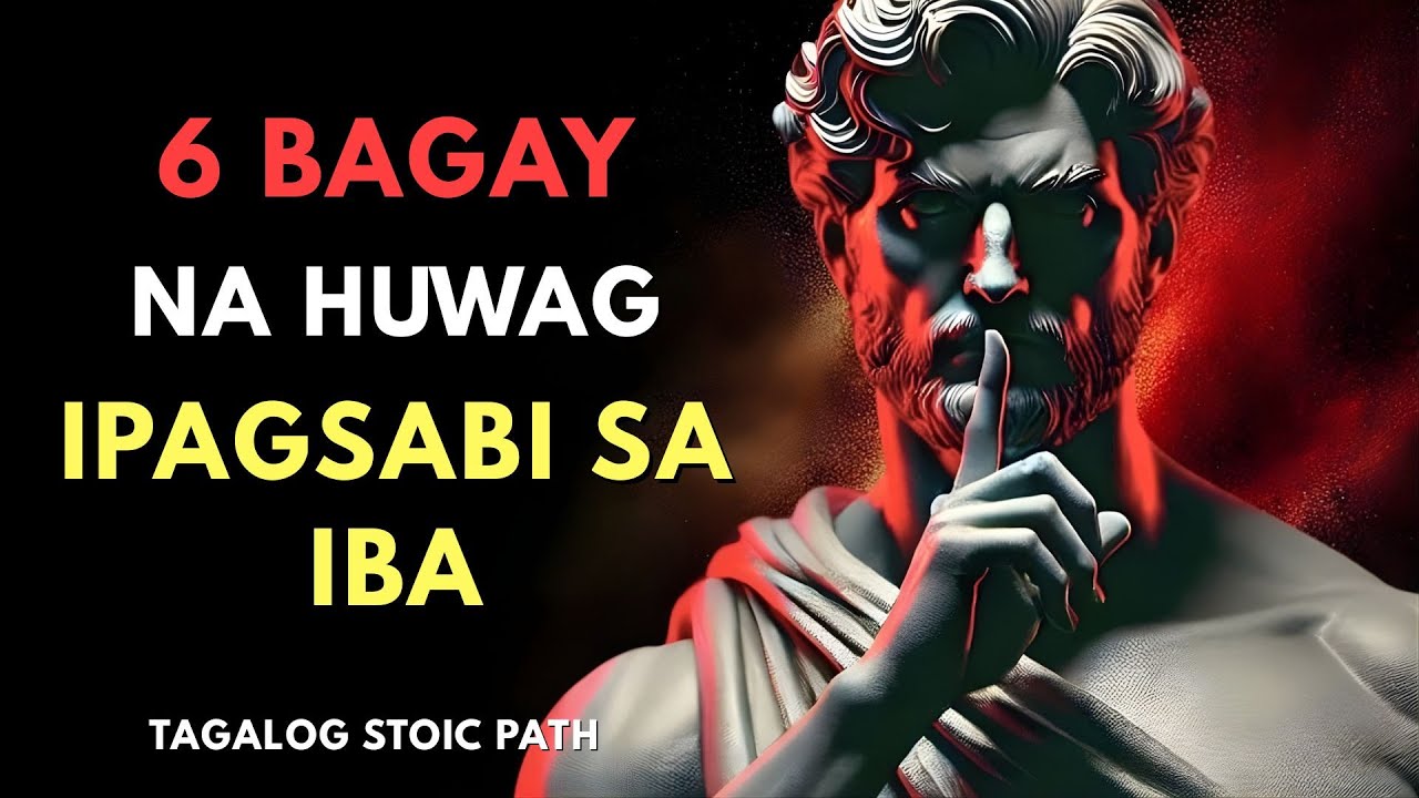 6 Bagay na Huwag Sinasabi sa Iba Kung Gusto Mong Maginhawang Buhay | STOICISM