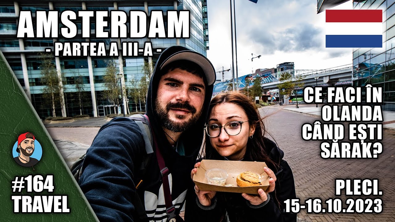 Amsterdam - Ce faci în Olanda când ești sărak? Pleci. | Travel#164