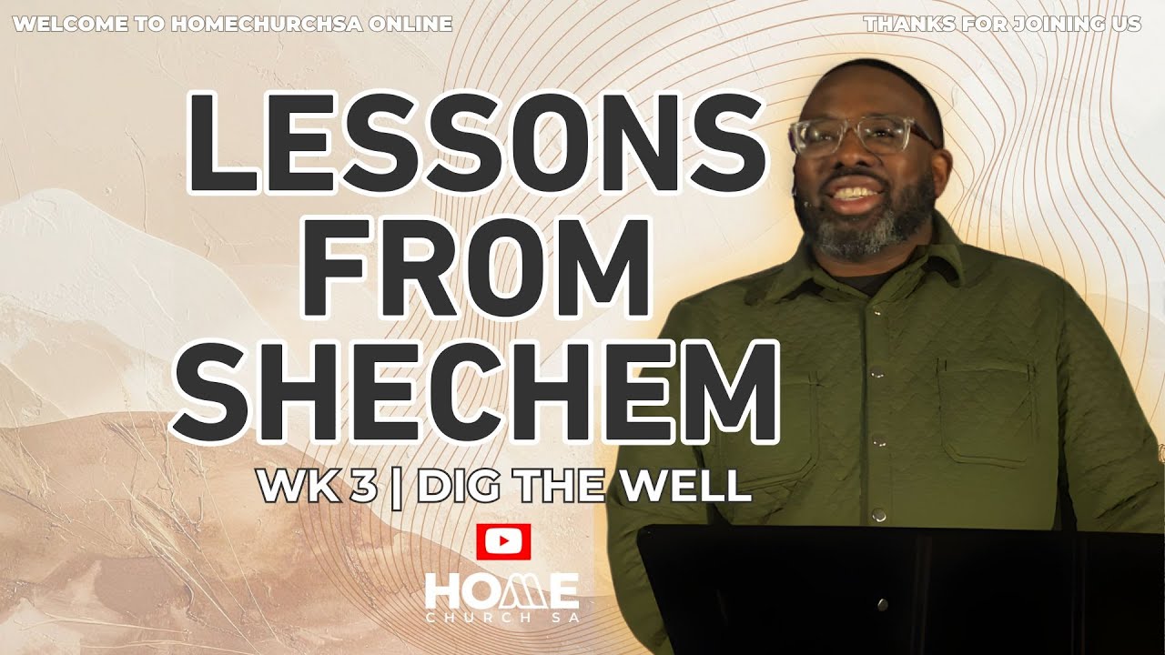 Lessons from Shechem — Week 3 | Dig the Well. Secure the Source.