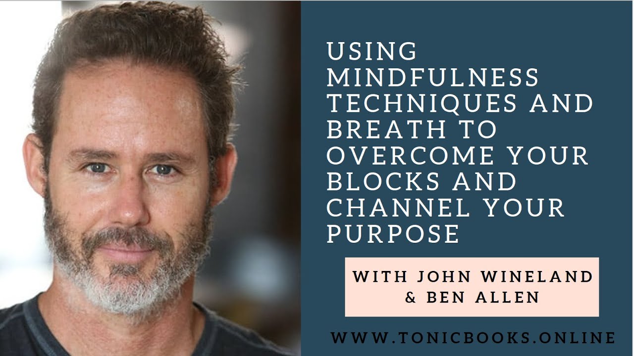 John Wineland Interview: Using Mindfulness Techniques and Breath to Overcome Your Blocks