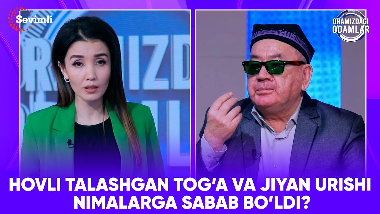 ORAMIZDAGI ODAMLAR - HOVLI TALASHGAN TOGʻA VA JIYAN URISHI NIMALARGA SABAB BOʻLDI?