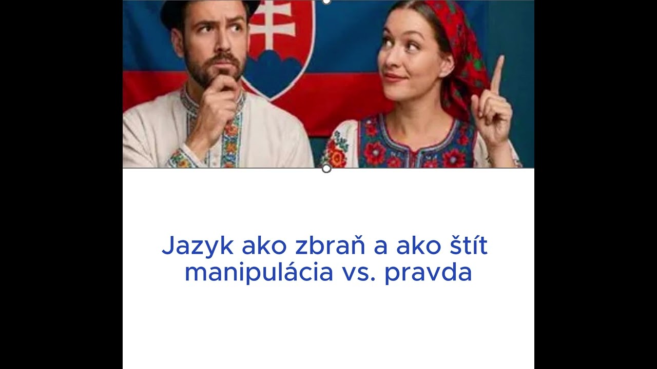 Jazyk ako zbraň a ako štít – manipulácia vs. pravda