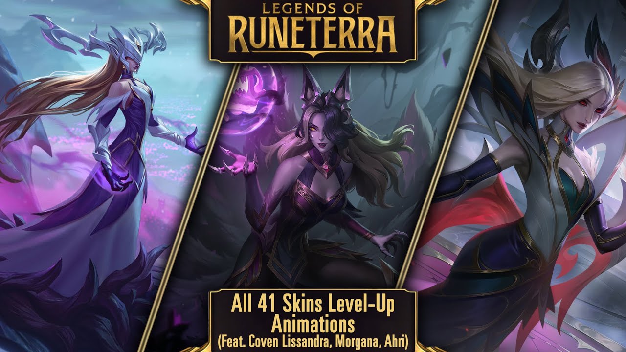 Legends of Runeterra: All 41 Skins Level Up Animations (Feat. Coven Morgana, Ahri and Lissandra)