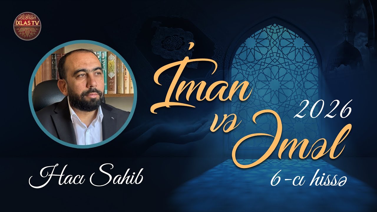 Hacı Sahib - Cümə Xütbəsi - İman və əməl 6 (06.02.2026) CANLI