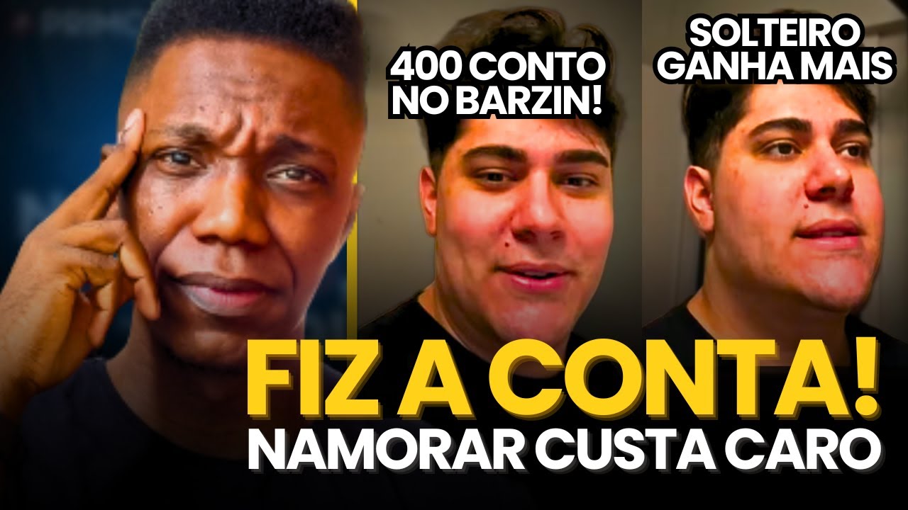 PARA OS HOMENS, QUANTO CUSTA NAMORAR EM 2026?