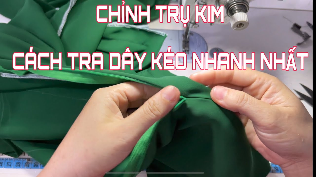 Cách tra dây kéo giọt lệ dễ làm nhất, rất nhanh và chính xác