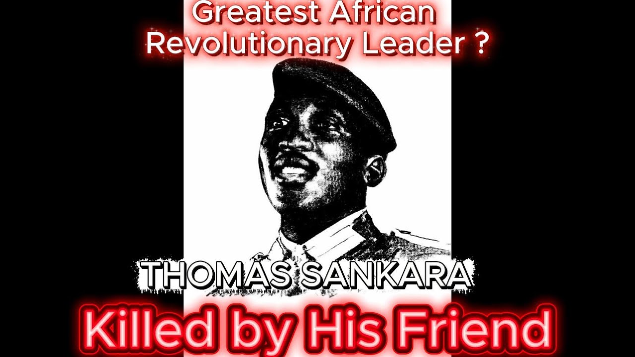 Thomas Sankara: Africa’s Revolutionary Leader Who Dared to Defy the World