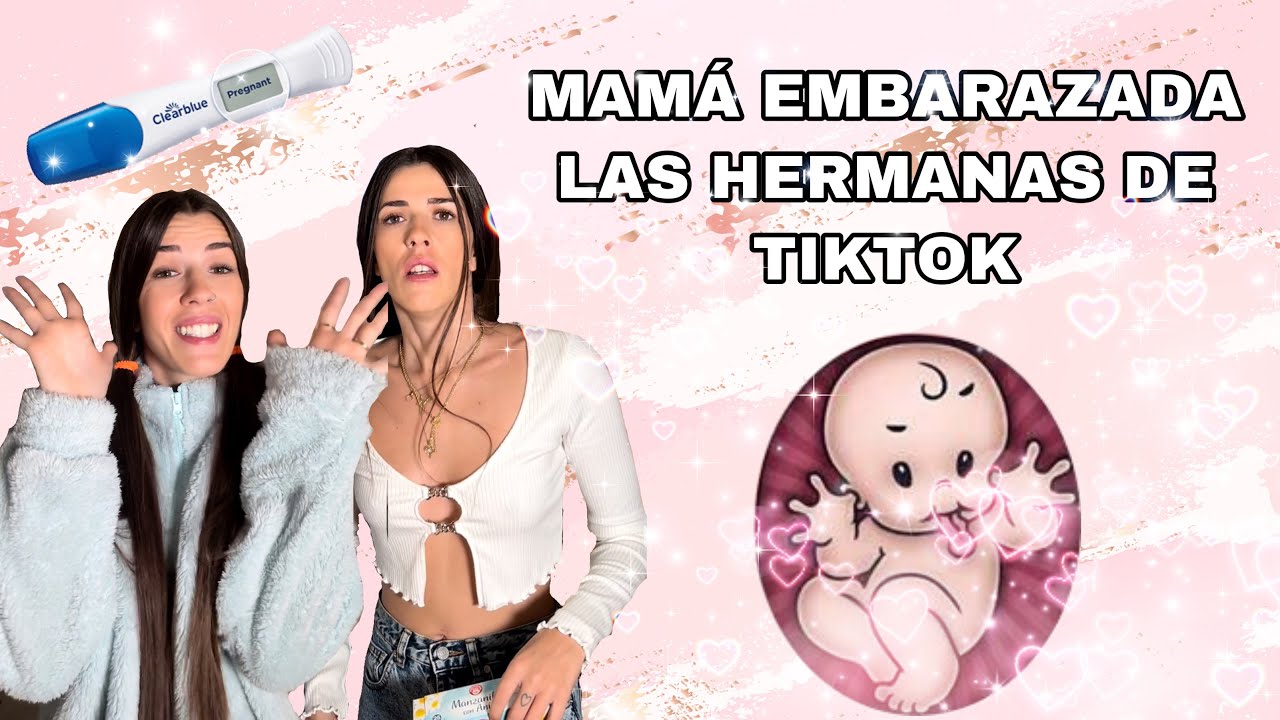 MAMÁ EMBARAZADA (las hermanas de tiktok)