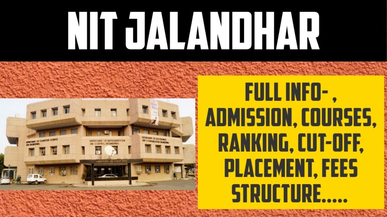 NIT JALANDHAR- FULL INFO , RANKING , ADMISSION , COURSES , FEES STRUCTURE , PLACEMENTS , CUT-OFF....