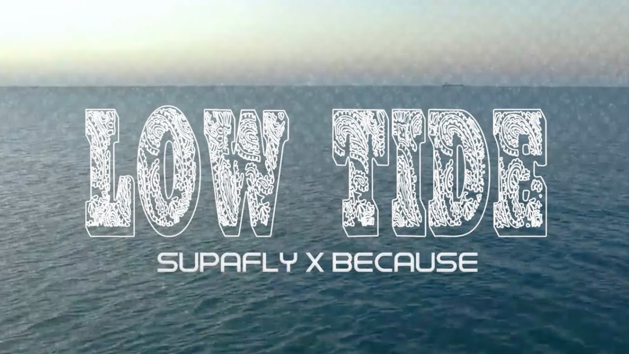 Low tide - Supafly x Because (Official Music Video)