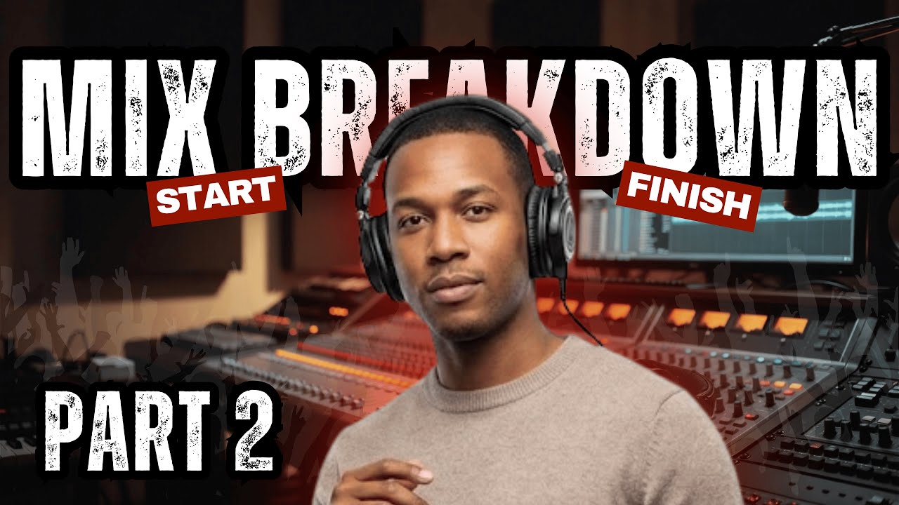 Mix Breakdown Start to Finish | Part 2