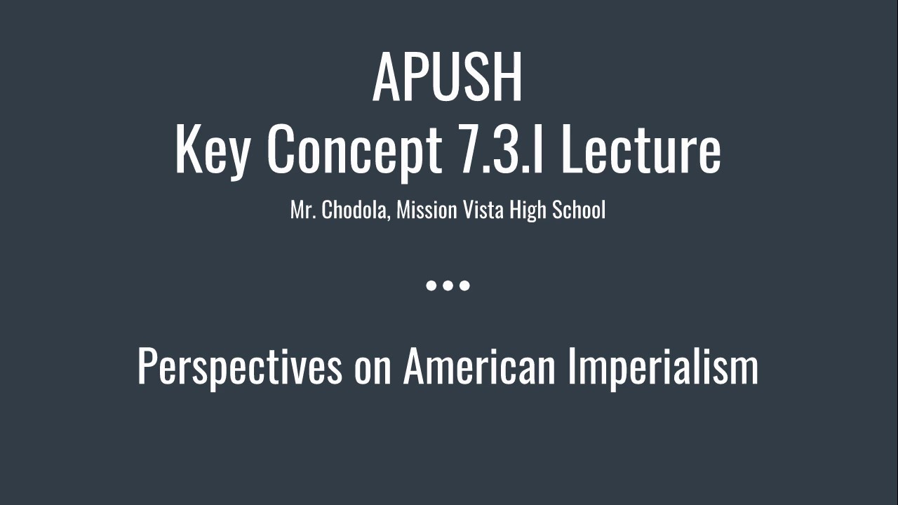 APUSH P72 Key Concept 7.3.I: Perspectives on American Imperialism