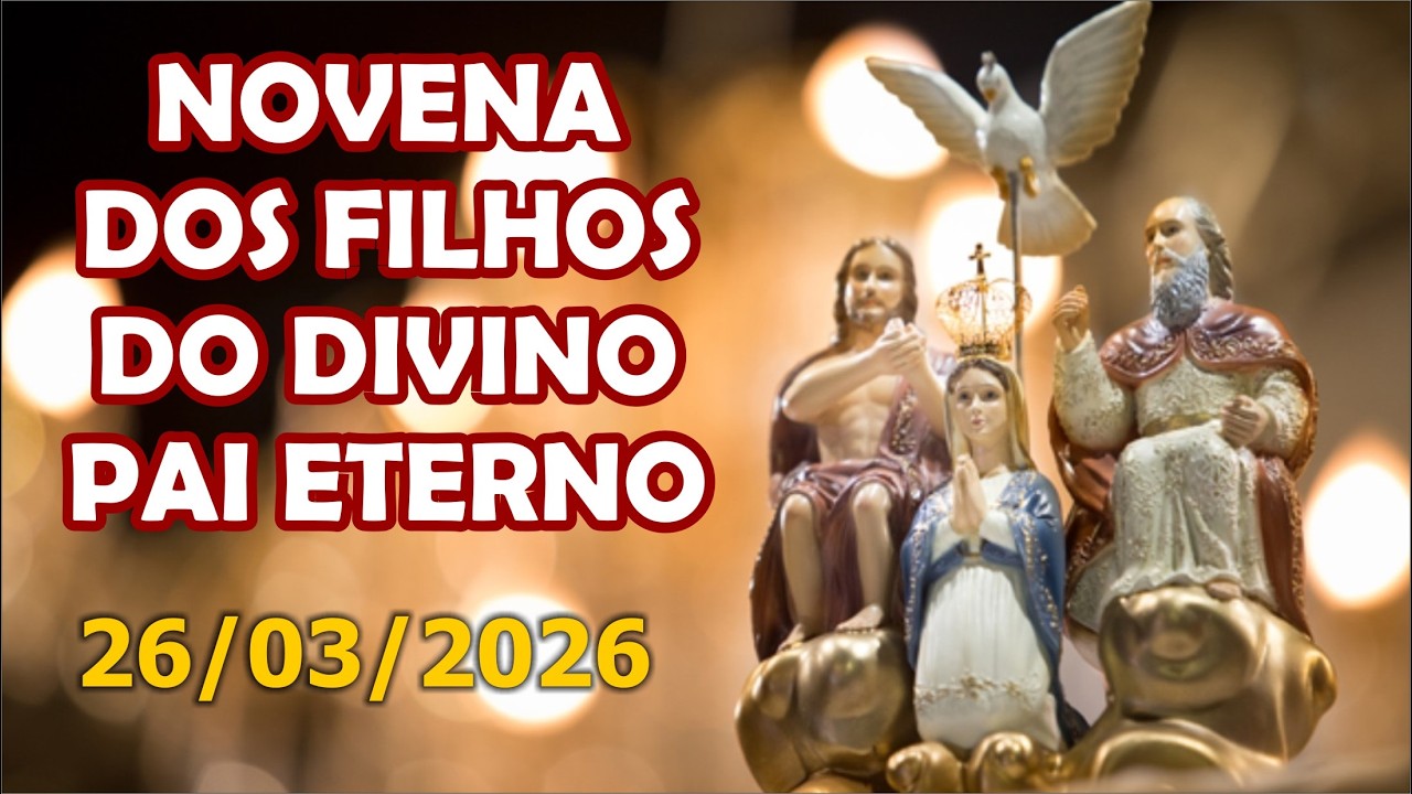 Novena dos Filhos do Divino Pai Eterno - 26/03/26