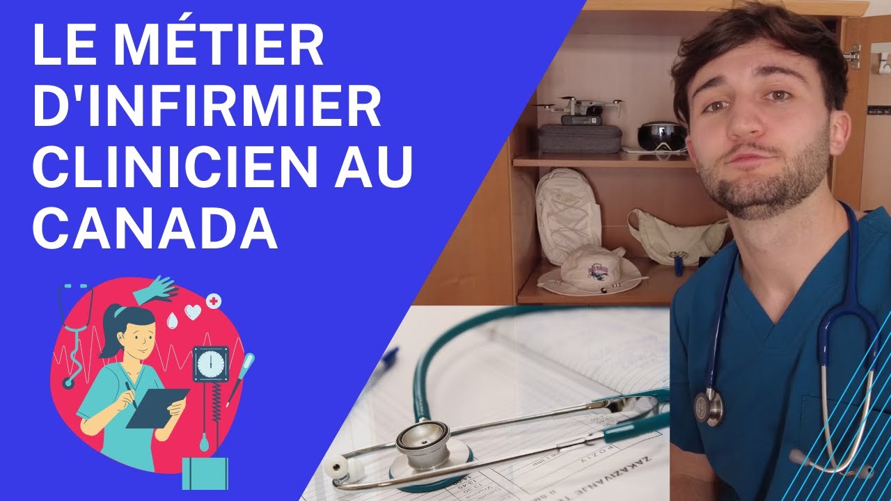 Le métier d'infirmier/infirmière clinicien au Canada pour un français. (Rôle, staff, salaire, ts...)