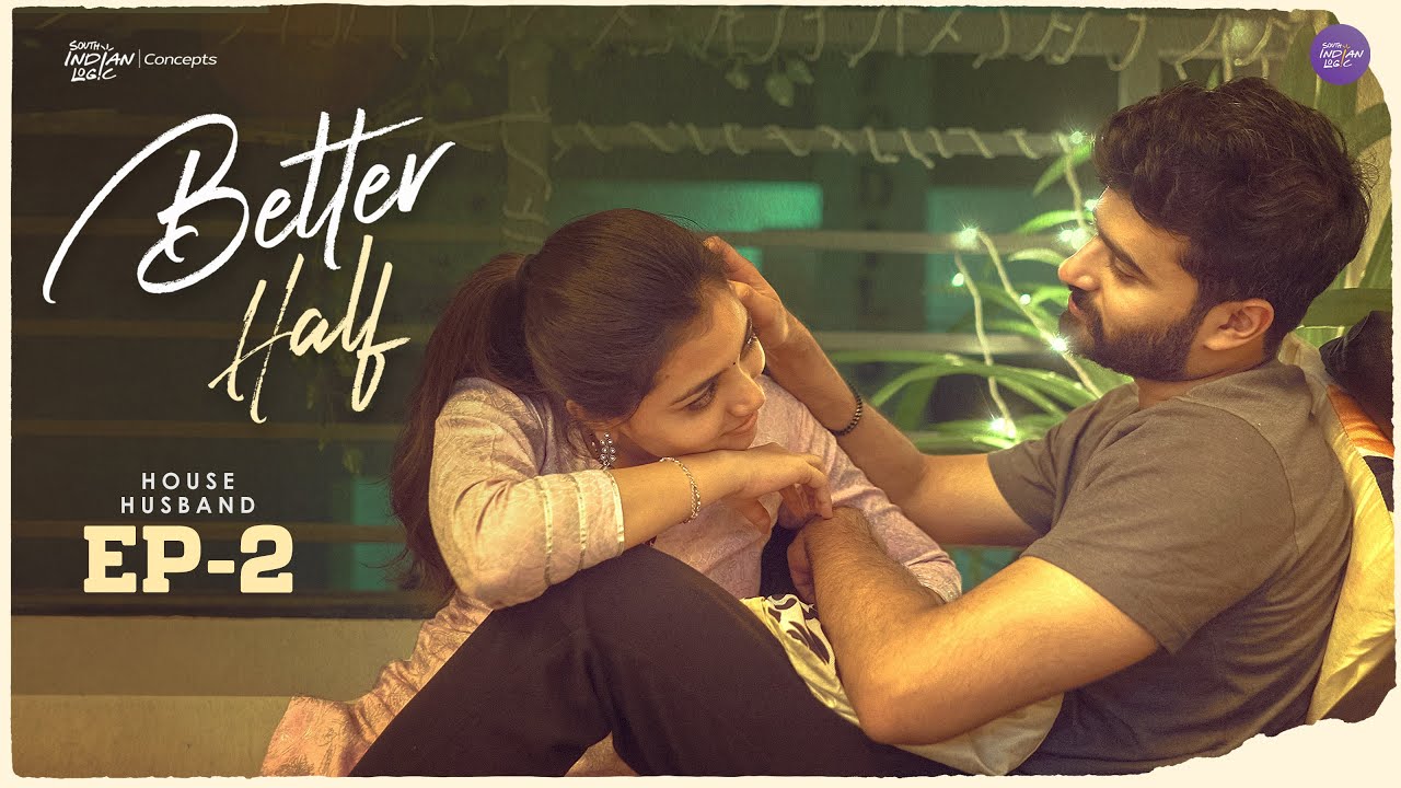 Better Half | Episode 2 | Telugu Webseries 2025 | South Indian Logic 