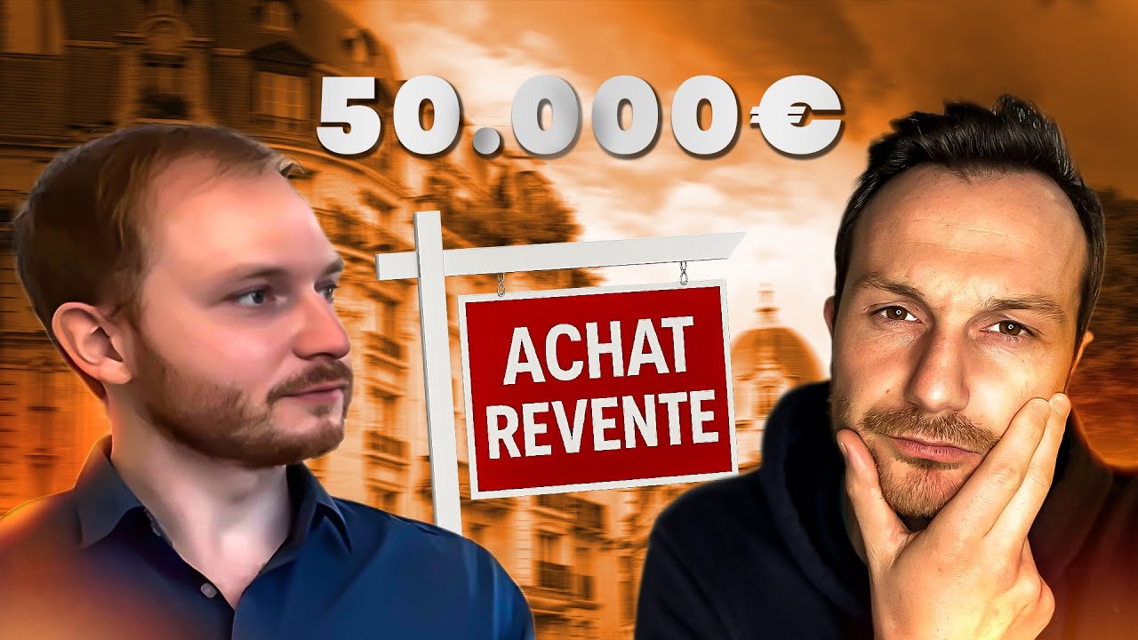 Première opération + 50 000€ de marge Achat / Revente Immobilier