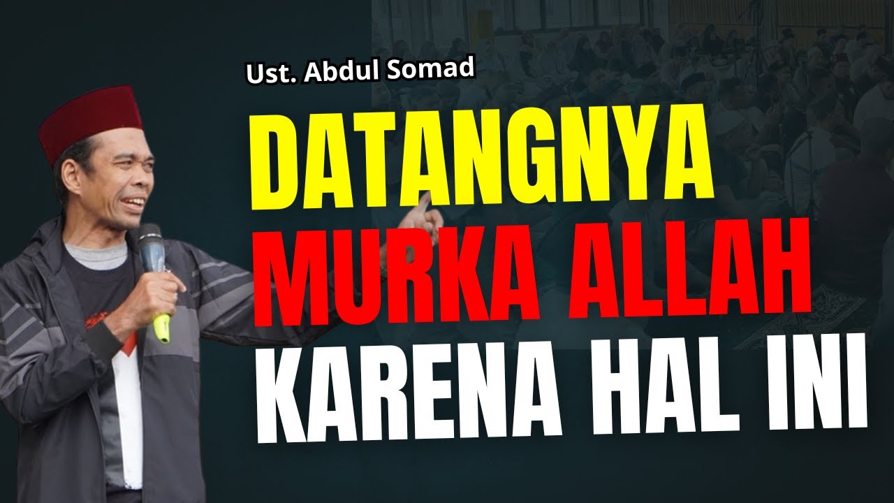 DATANGNYA MURKA ALLAH  KARENA HAL INI - CERAMAH USTAD ABDUL SOMAD