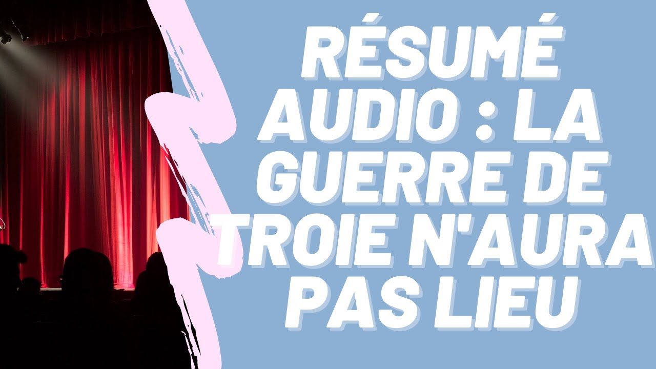 La Guerre de Troie n'aura pas lieu en 8 Minutes   Résumé Audio