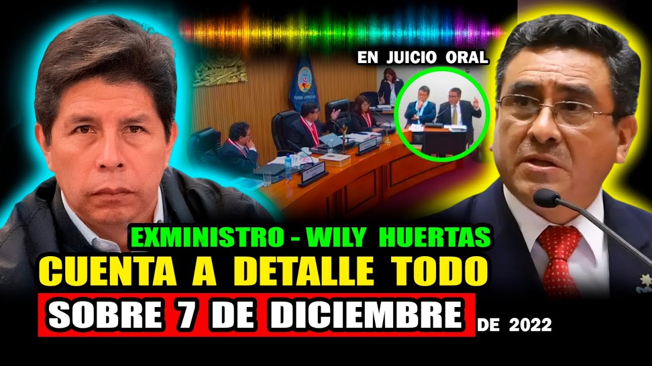 🚨BOMBAZO Ex-Ministro WILY HUERTAS CONFIESA TODO en el juicio oral contra el Pdte. Pedro Castillo
