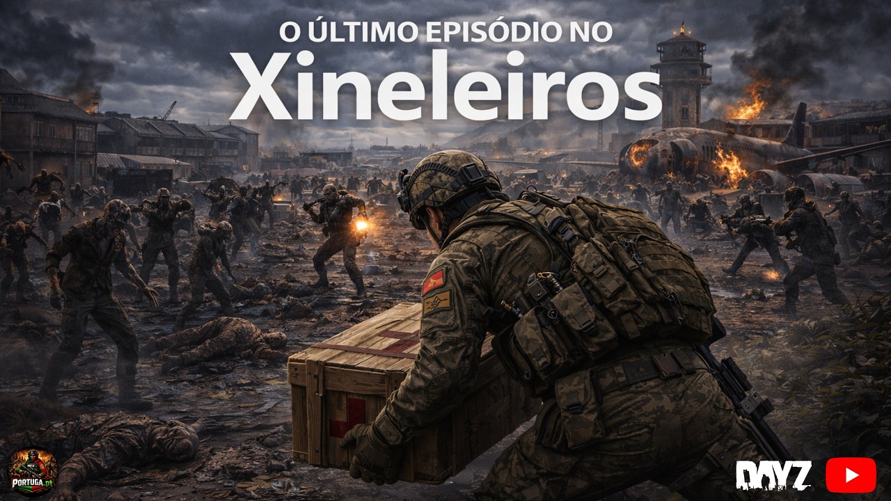 DayZ| O fim desta temporada com uma missão | Xineleiros ep.05