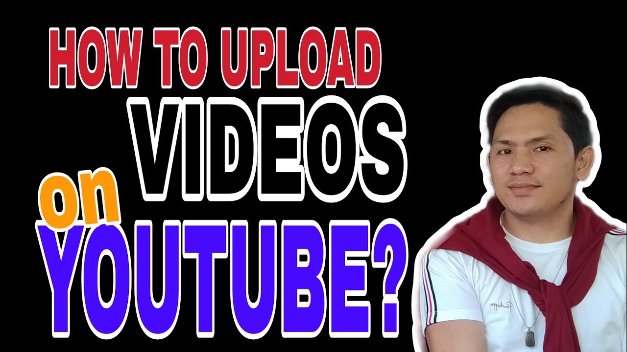 PAANO ANG TAMANG PARAAN NG PAG-UPLOAD NG VIDEOS SA YOUTUBE