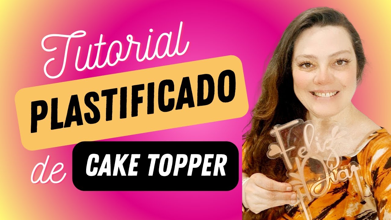 Tutorial de Cake Topper PLASTIFICADO