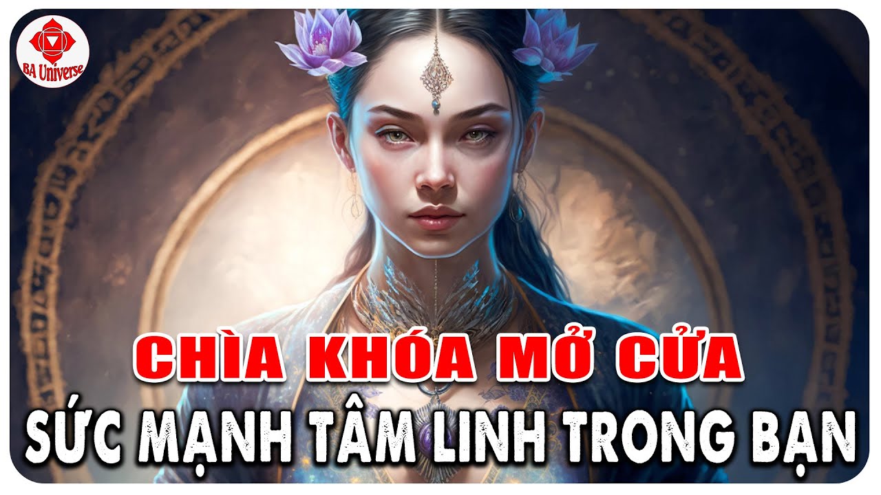 Làm Thế Nào Để Mở Khóa Sức Mạnh Tâm Linh Của Bạn | BA Universe