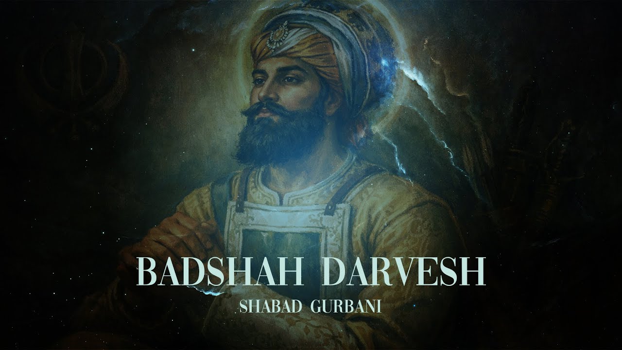 Badshah Darvesh | Faiz e Noor | Guru Gobind Singh | Shabad Kirtan | For Meditation & Mental Peace