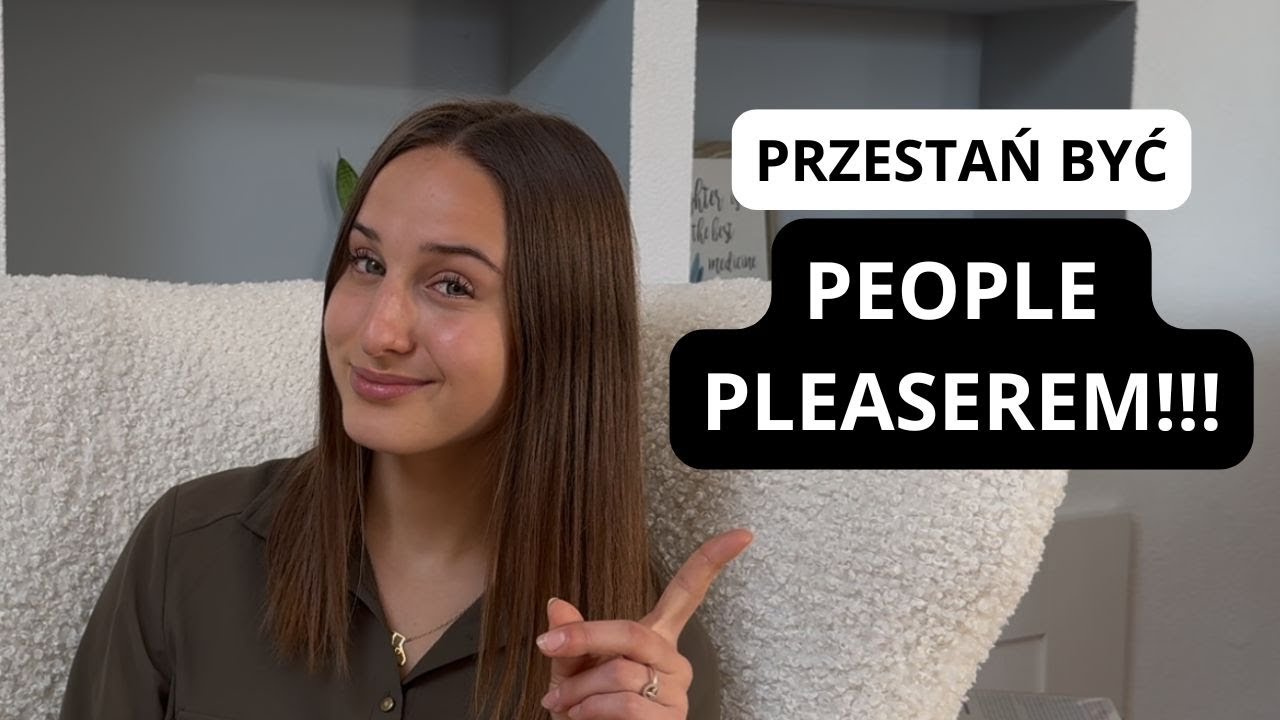 Jak przestać być PEOPLE PLEASEREM?