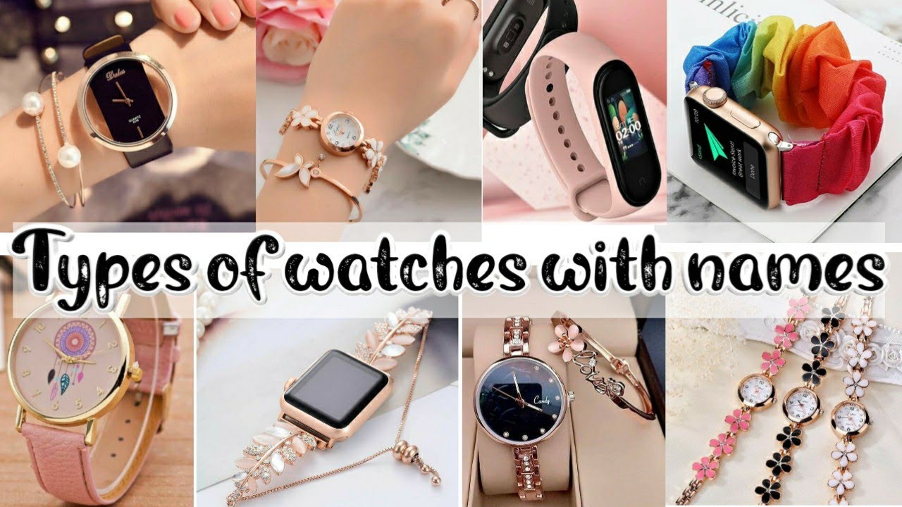 Types of watches with names &bull; Trendy watches for girls with names &bull;