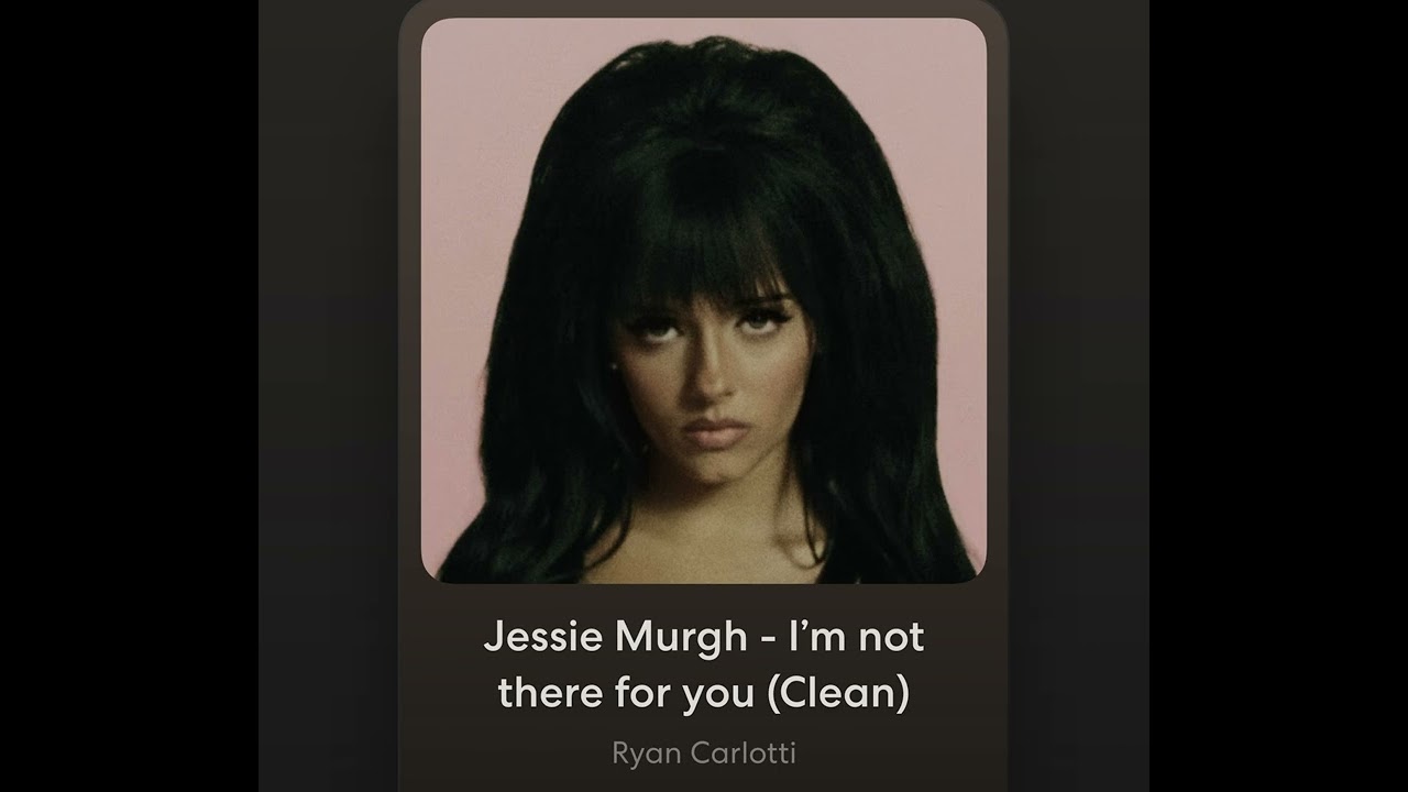 Jesse Murph - I’m not there for you ￼￼(Clean)