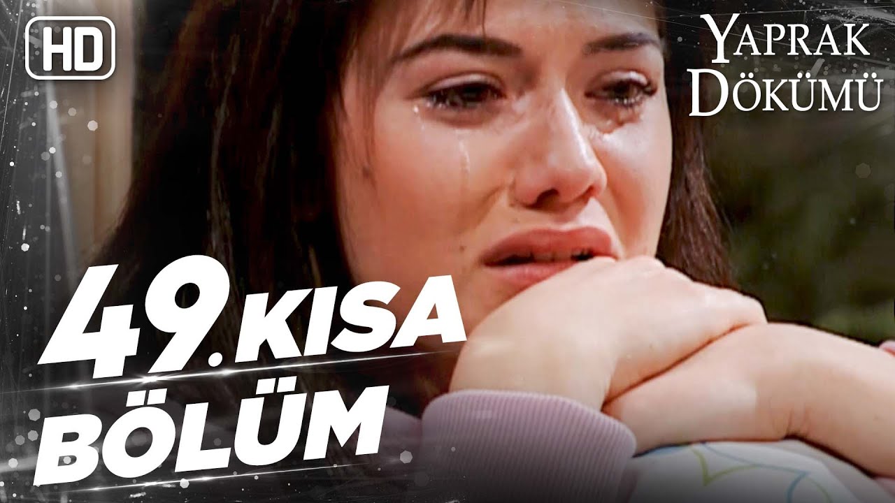 Yaprak Dökümü 49. Kısa Bölüm