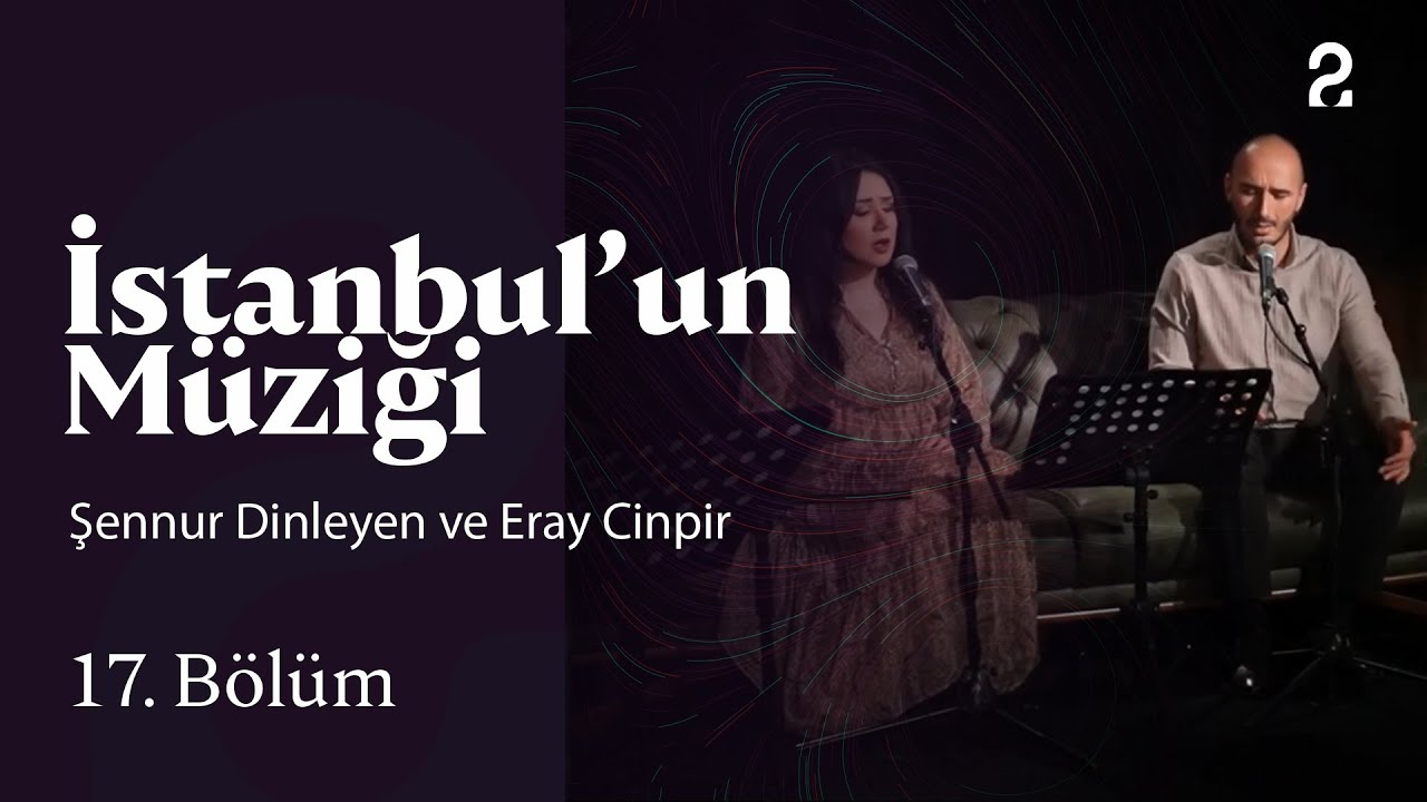 Şennur Dinleyen ve Eray Cinpir | İstanbul'un Müziği | 17. Bölüm @trt2