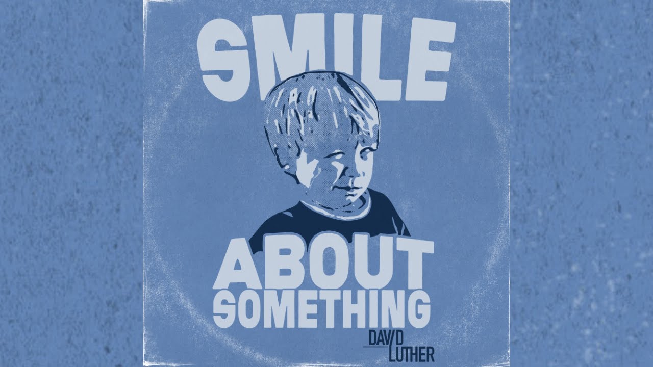David Luther // Smile About Something