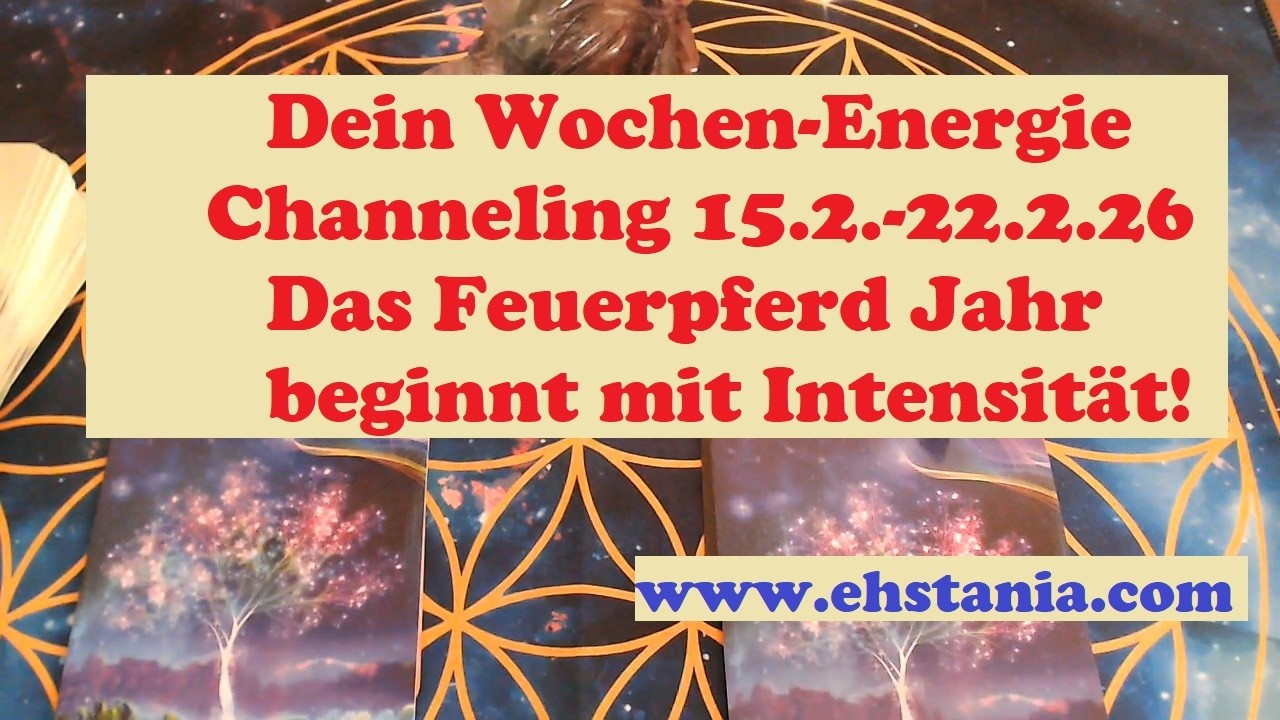Dein Wochen Energiechanneling 15.2.- 22.2.26 Das Feuerpferd Jahr beginnt mit Intensität! ✨💖