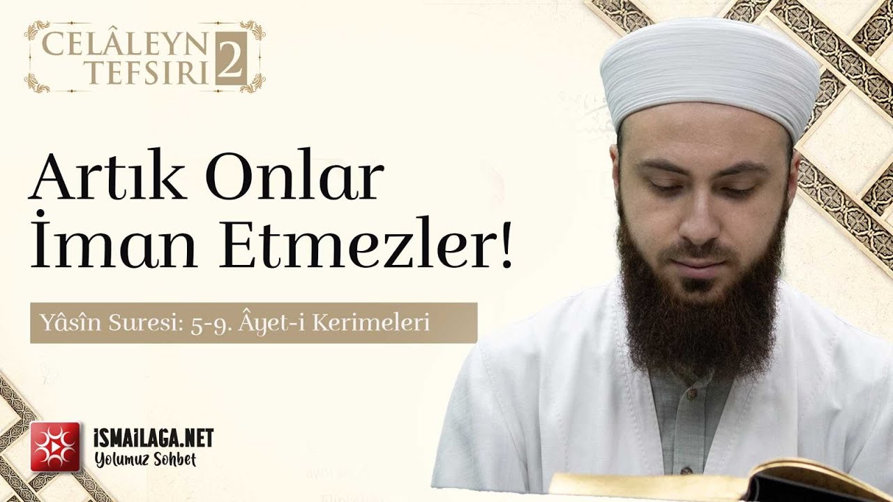 Celâleyn Tefsiri; 2) ''Artık Onlar İman Etmezler!'' - (Yâsîn Suresi:5-9) - Abdülmecid Altaş Hoca