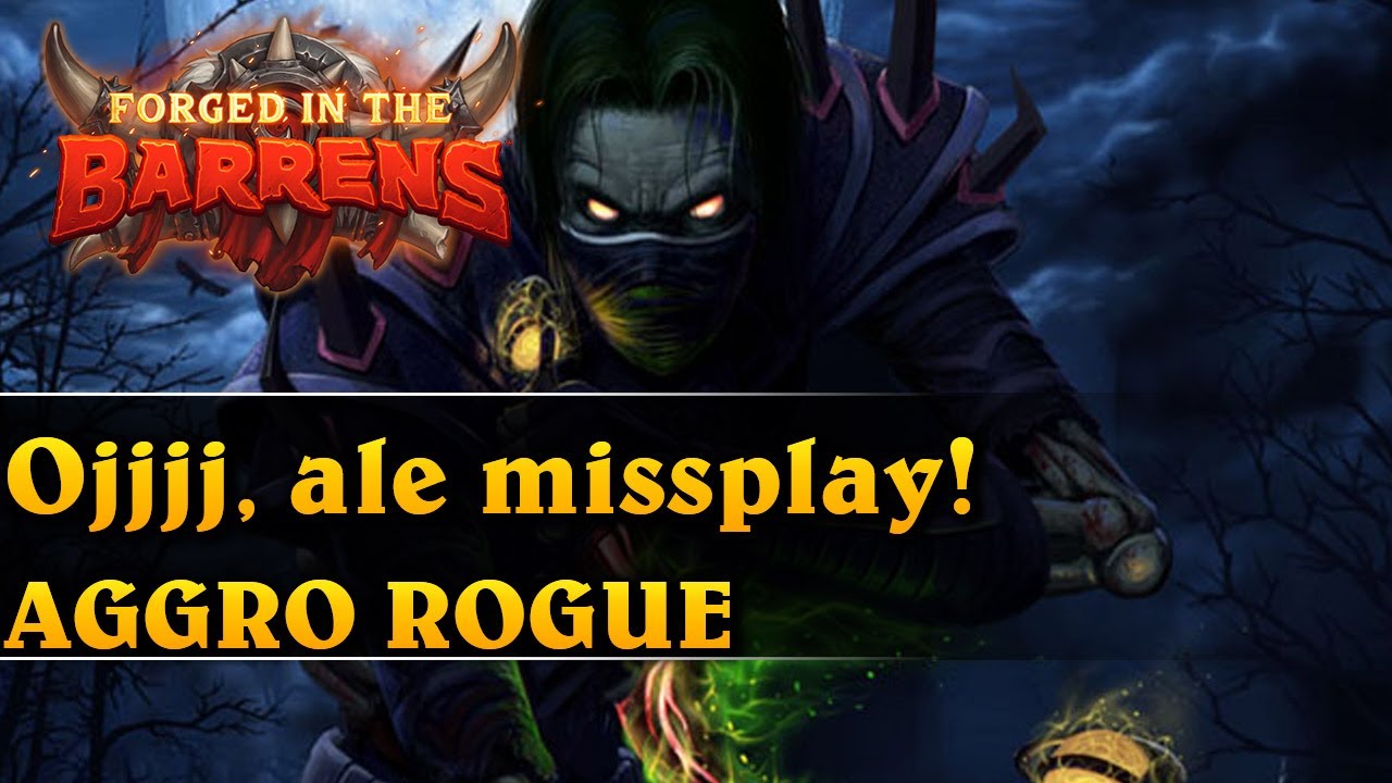 Ojjjj, ale missplay! - AGGRO ROGUE - Hearthstone Decks (Forged in the Barrens)